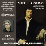 Contre-histoire de la philosophie (Volume 5.2) - Les libertins baroques I, de Pierre Charron à Cyrano de Bergerac