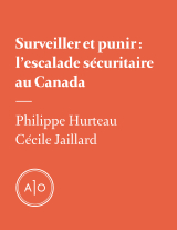 Surveiller et punir: l’escalade sécuritaire au Canada