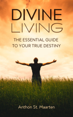 Divine Living: The Essential Guide To Your True Destiny