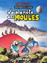 Georges et Louis romanciers : La planète des moules