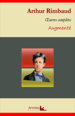 Arthur Rimbaud : Oeuvres complètes et annexes (annotées, illustrées)
