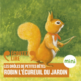 Robin l'écureuil du jardin - Les Drôles de Petites Bêtes