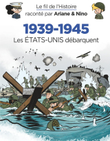 Le fil de l'Histoire raconté par Ariane &amp; Nino - 1939-1945 - Les Etats-Unis débarquent
