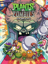 Plants vs Zombies - Tome 17 - Flip sur la ville