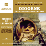 Diogène, un philosophe contre la cité. Une biographie expliquée