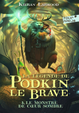 La légende de Podkin Le Brave (Tome 3) - Le monstre de Cœur sombre