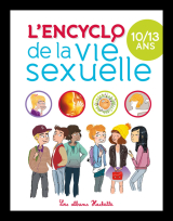 Encyclopédie la vie sexuelle 10-13 ans NED