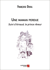 Une maman perdue Suivi d'Arnaud, le prince rêveur