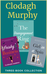 Clodagh Murphy Three-Book Collection: The Disengagement Ring, Girl in a Spin and Frisky Business