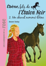 Ébène, fils de l'Étalon Noir 02 - Un cheval nommé Ébène