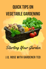 Quick Tips on Vegetable Gardening: Starting Your Garden
