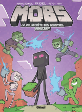 MOBS, La vie secrète des monstres Minecraft  - Tome 02