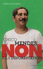 Chico Mendes : "Non à la déforestation"