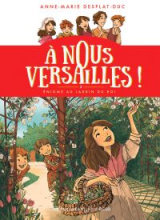 À nous Versailles ! (Tome 3) - Énigme au jardin du Roi
