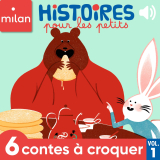 Histoires pour les petits, 6 contes à croquer, Vol. 1