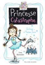 Princesse Catastrophe (Tome 4) - Un hiver à Hautes-Tours