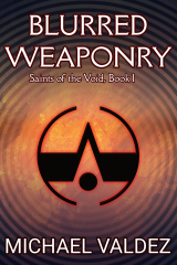 Blurred Weaponry (Saints of the Void, Book 1)