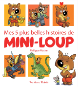 Mes 5 plus belles histoires de Mini-Loup
