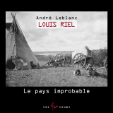 Louis Riel, Le pays improbable