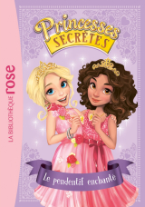 Princesses secrètes 01 - Le pendentif enchanté