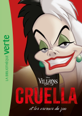 Vilains 01 - Cruella et les escrocs du zoo