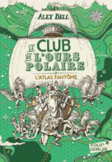 Le Club de l'Ours Polaire (Tome 3) - L'atlas fantôme