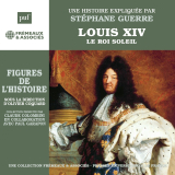 Louis XIV – Le Roi Soleil