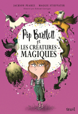 Pip Bartlett et les créatures magiques. Pip Bartlett, tome 1