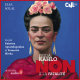 Frida Kahlo : "Non à la fatalité"
