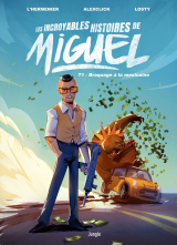 Les incroyables histoires de Miguel - Tome 1 - Braquage à la mexicaine