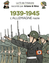 Le fil de l'Histoire raconté par Ariane &amp; Nino - 1939-1945 - L'Allemagne nazie