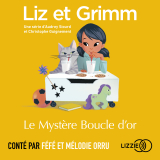 Liz et Grimm - Le Mystère Boucle d'or
