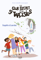 Le club secret de St Tarcisius - Vol -3- enquête à Lourdes