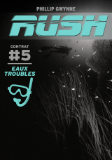Rush (Contrat 5) - Eaux troubles