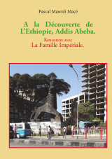 A la découverte de l'Ethiopie, Addis Abeba. Rencontre avec la famille Impériale
