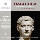 Caligula. Une biographie expliquée par Nicolas Tran