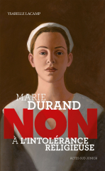 Marie Durand : "Non à l'intolérance religieuse"