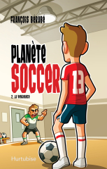 Planète soccer T2 - La vengeance