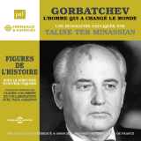 Gorbatchev, l'homme qui a changé le monde. Une biographie expliquée