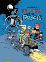 Pixels - Tome 2 - Les Pixels et les Robots