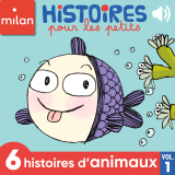 Histoires pour les petits, 6 histoires d'animaux, Vol.1