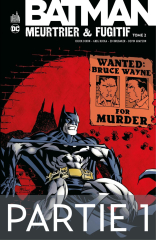 Batman - Meurtrier &amp; fugitif - Tome 2 - Partie 1