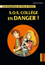 Les enquêtes de Tim et Chloé (Tome 4) - SOS Collège en danger !