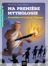 Ma première mythologie - Prométhée et le feu de l'Olympe CP/CE1 6/7 ans