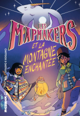 Les Mapmakers - Tome 2 - Et la Montagne Enchantée