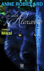 Les ailes d'Alexanne 02 : Mikal