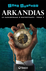La Trilogie d'Arkandias - Tome 3 : Le Sarcophage d'Outretemps
