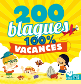200 blagues pour rire - 100% Vacances