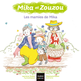 Mika et Zouzou - Les mamies de Mika 3/5 ans