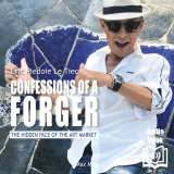 Confessions of a forger. The Hidden World of the Art Market
